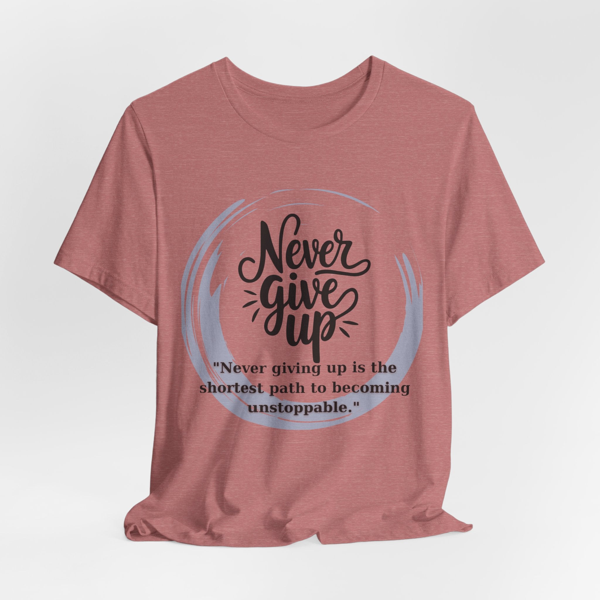 Unisex T-Shirt - Never Give Up