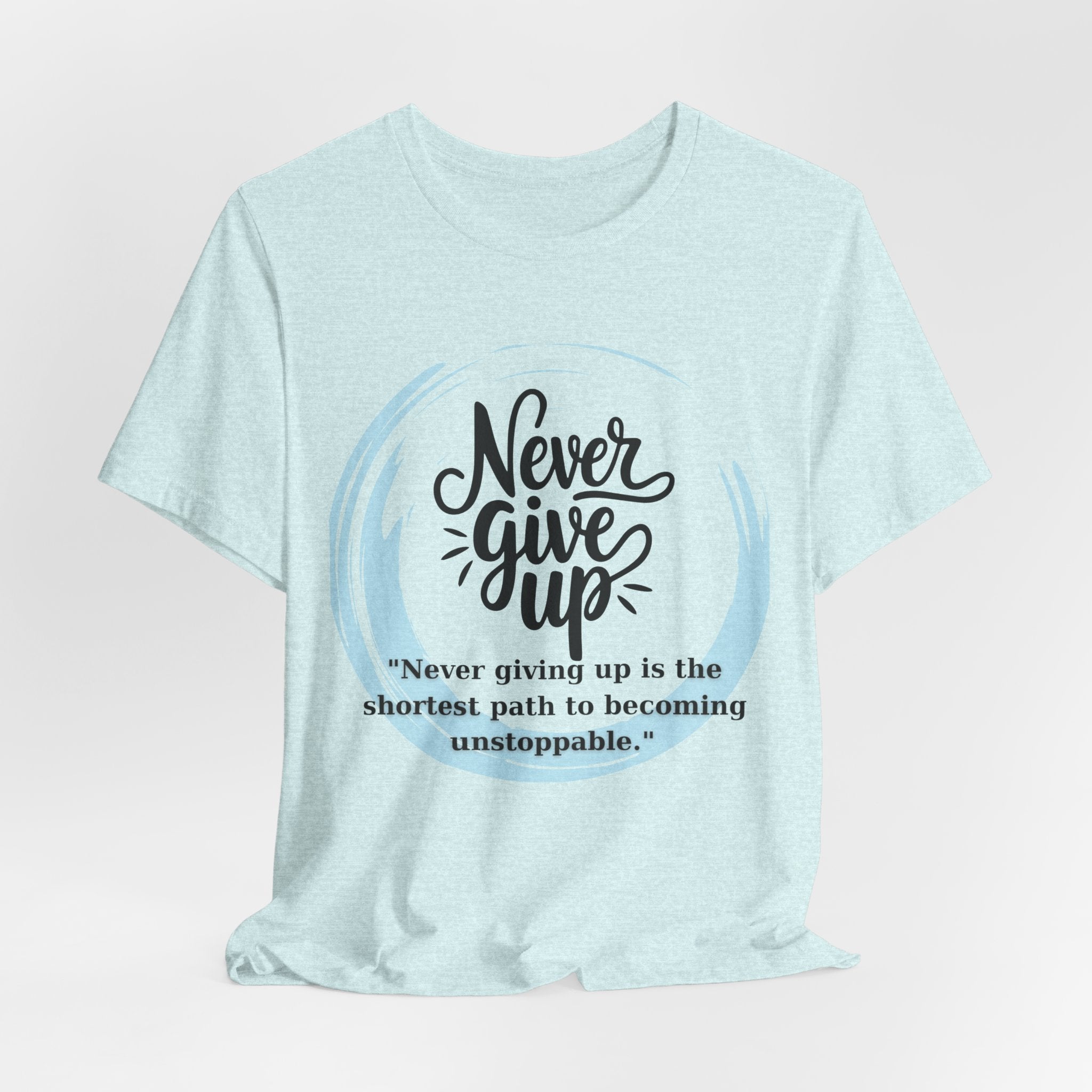 Unisex T-Shirt - Never Give Up