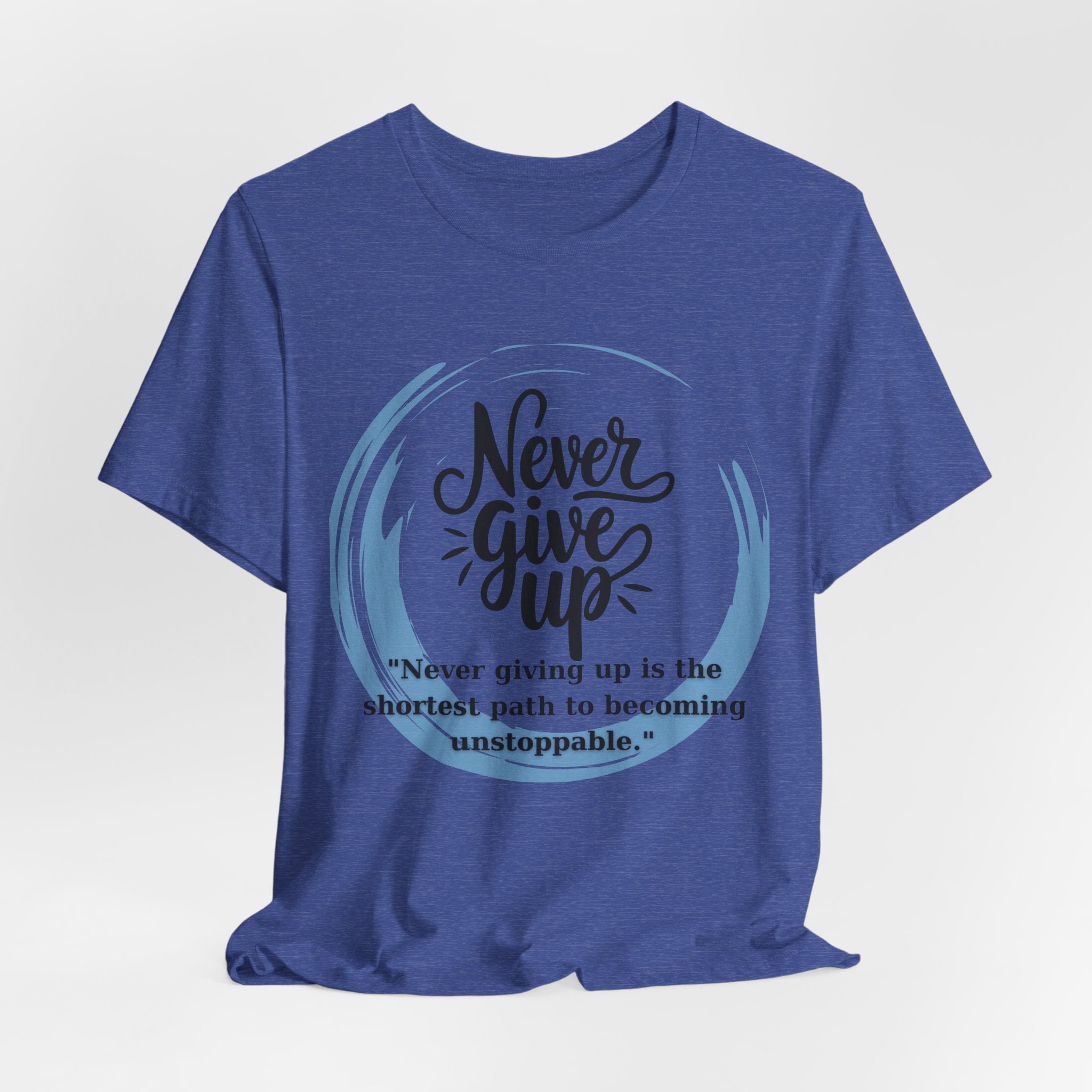 Unisex T-Shirt - Never Give Up