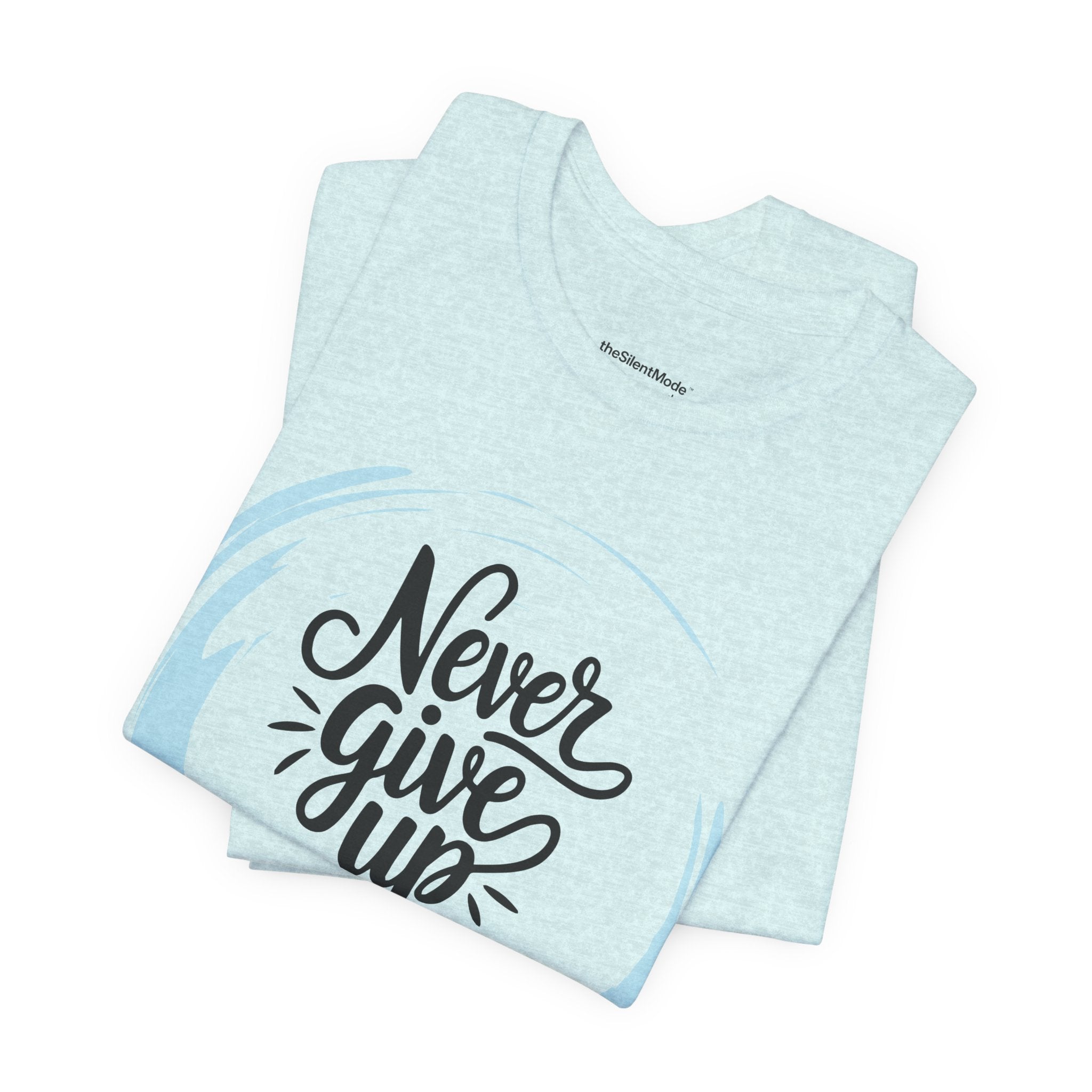 Unisex T-Shirt - Never Give Up
