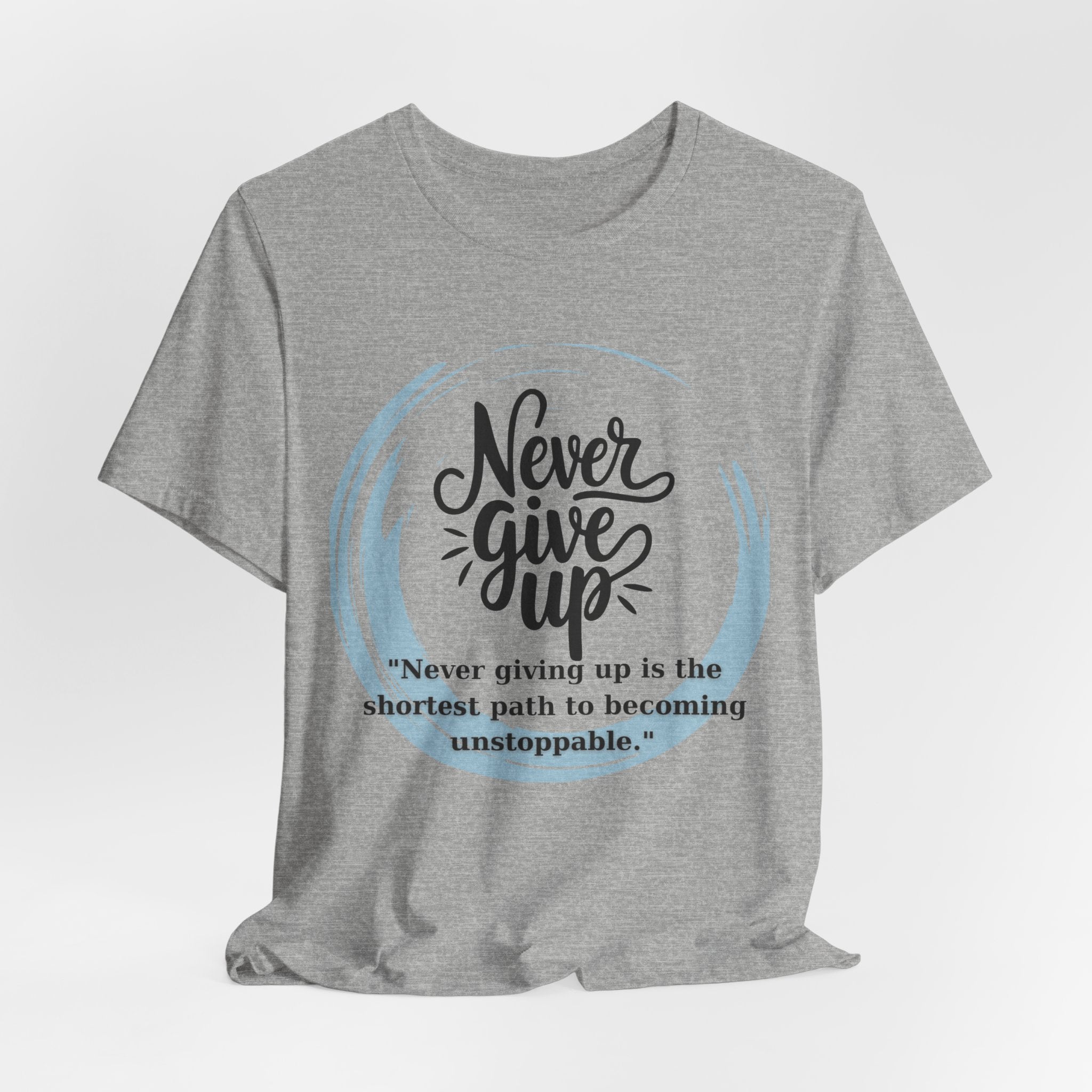 Unisex T-Shirt - Never Give Up