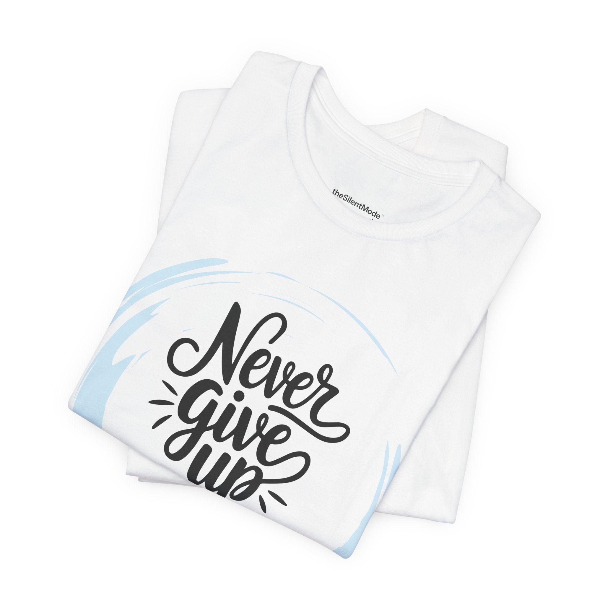 Unisex T-Shirt - Never Give Up
