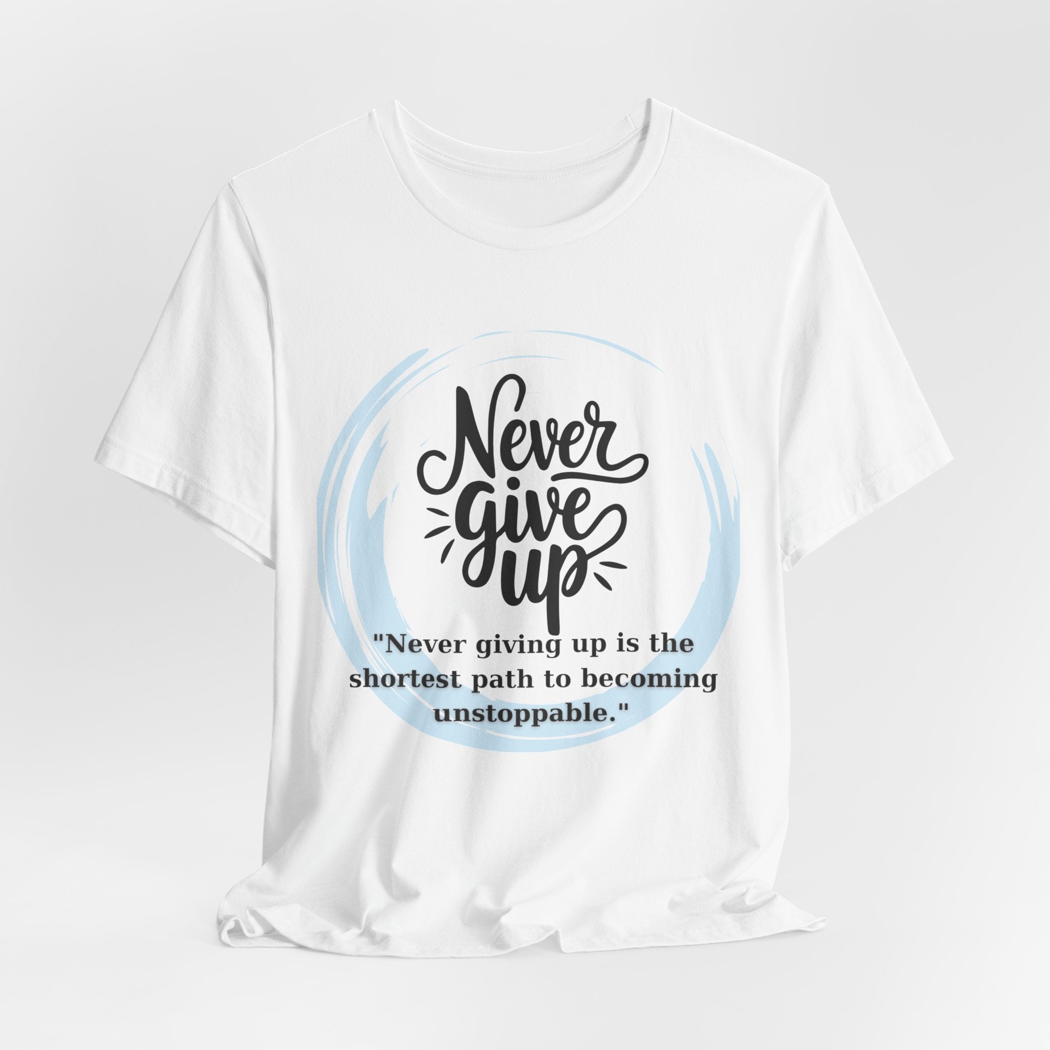 Unisex T-Shirt - Never Give Up