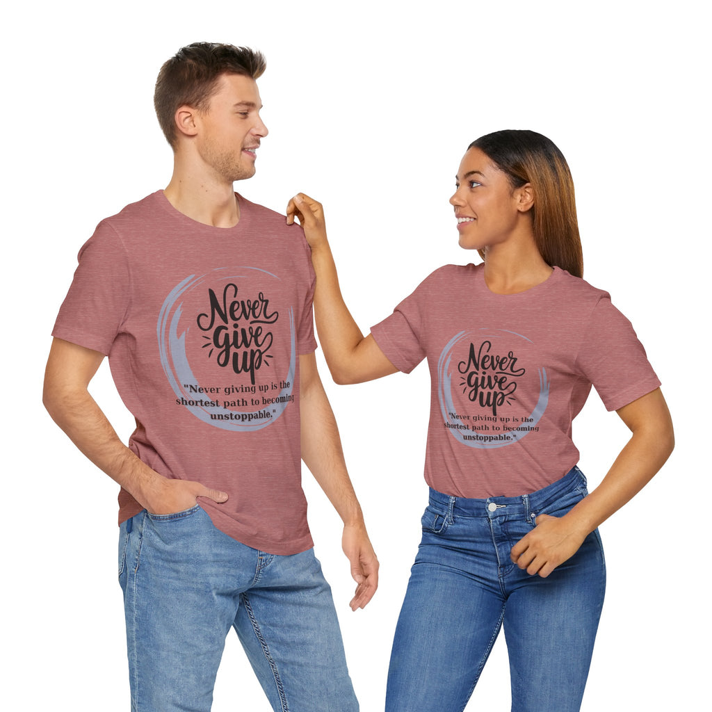 Unisex T-Shirt - Never Give Up