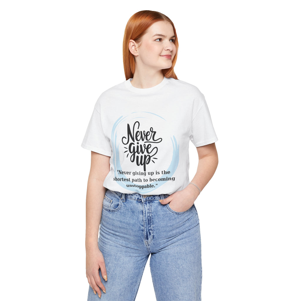Unisex T-Shirt - Never Give Up