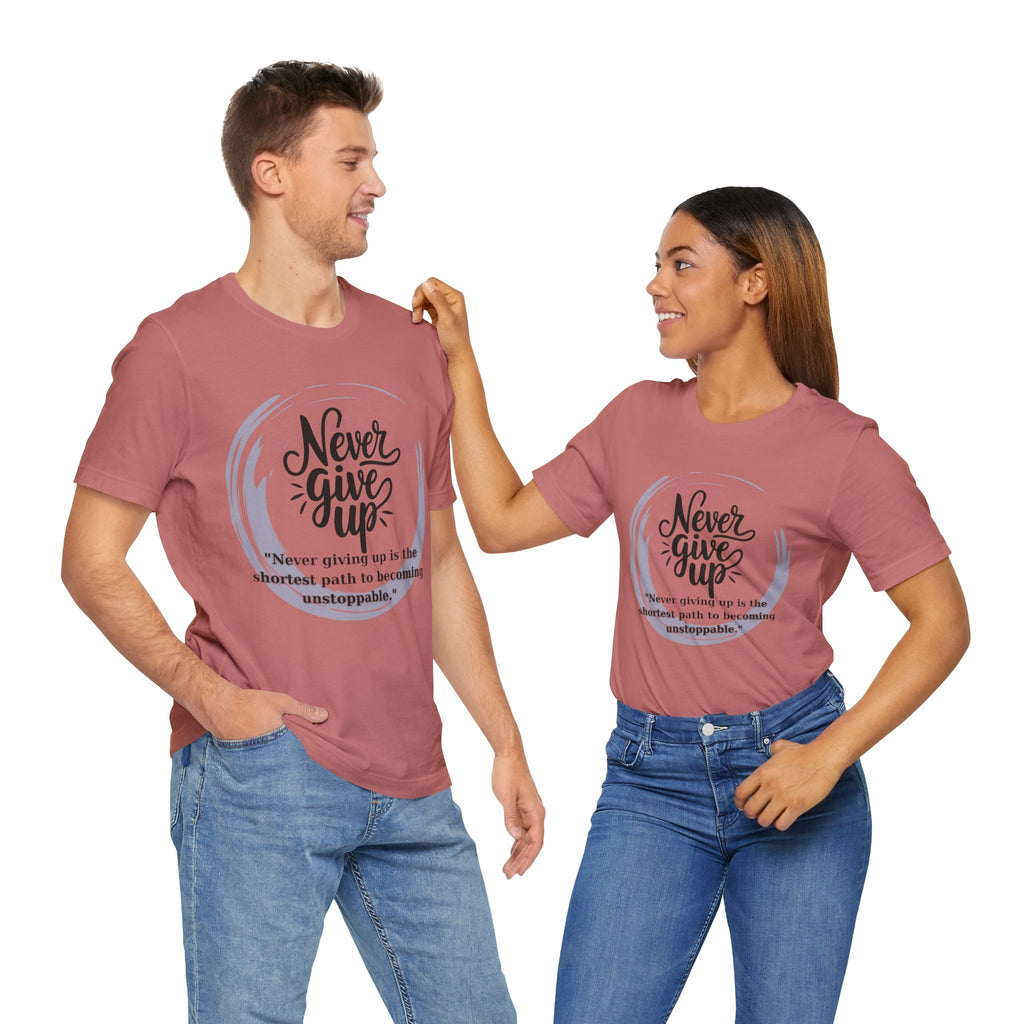 Unisex T-Shirt - Never Give Up