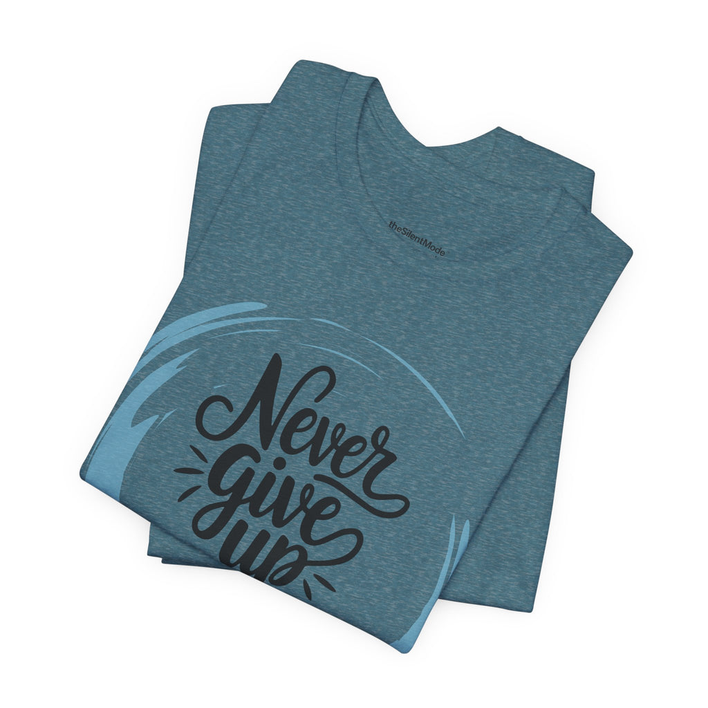 Unisex T-Shirt - Never Give Up