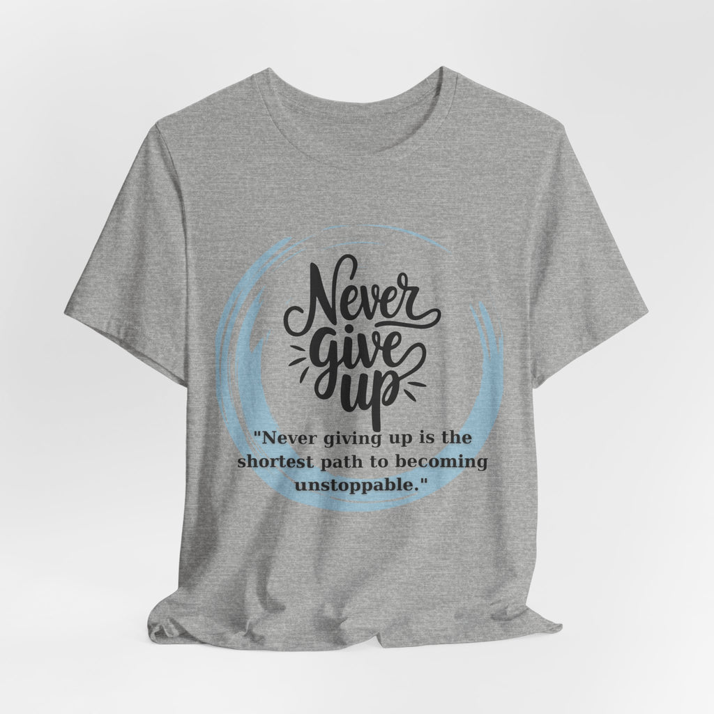 Unisex T-Shirt - Never Give Up
