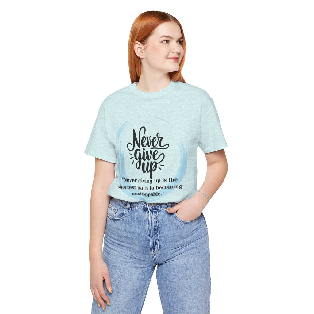 Unisex T-Shirt - Never Give Up